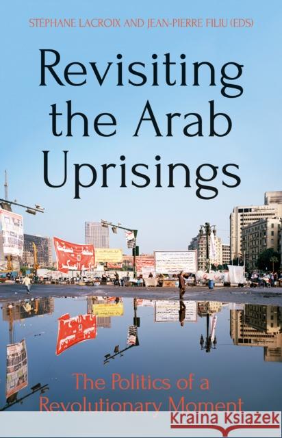 Revisiting The Arab Uprisings Stephane Lacroix 9781849048873 C Hurst & Co Publishers Ltd - książka