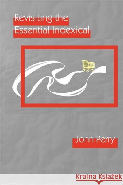 Revisiting the Essential Indexical John Perry 9781684000524 Center for the Study of Language and Informat - książka