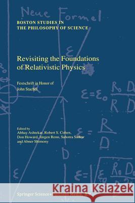 Revisiting the Foundations of Relativistic Physics: Festschrift in Honor of John Stachel Ashtekar 9781402012853 Springer - książka