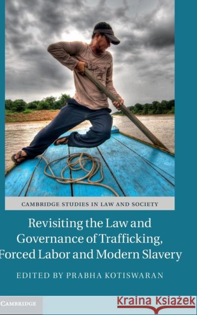 Revisiting the Law and Governance of Trafficking, Forced Labor and Modern Slavery Prabha Kotiswaran 9781107160545 Cambridge University Press (ML) - książka