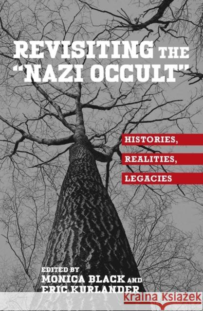 Revisiting the Nazi Occult: Histories, Realities, Legacies Black, Monica 9781571139061 Boydell & Brewer - książka