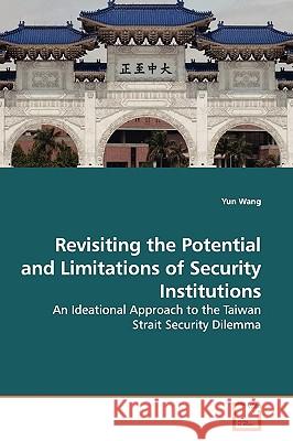 Revisiting the Potential and Limitations of Security Institutions Yun Wang 9783639144628 VDM Verlag - książka