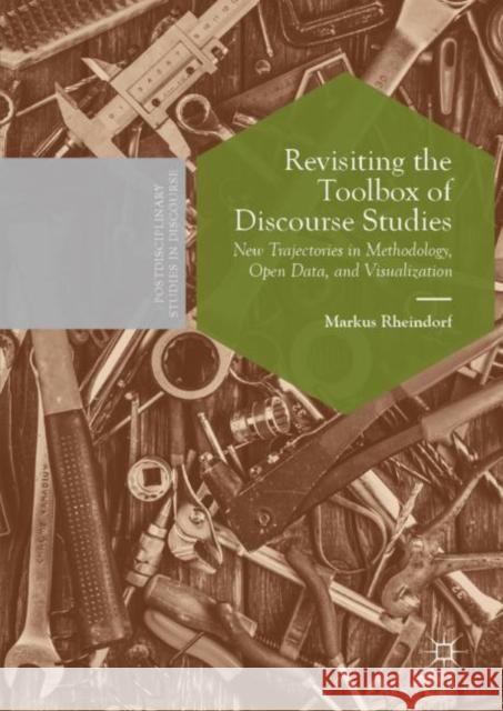 Revisiting the Toolbox of Discourse Studies: New Trajectories in Methodology, Open Data, and Visualization Rheindorf, Markus 9783030193683 Palgrave Macmillan - książka