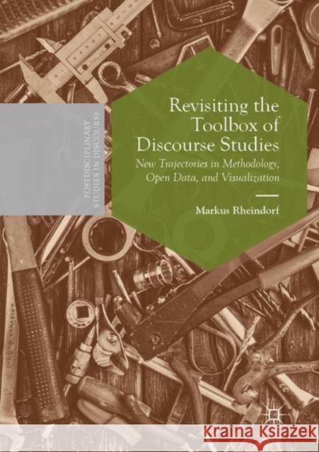 Revisiting the Toolbox of Discourse Studies: New Trajectories in Methodology, Open Data, and Visualization Markus Rheindorf 9783030193713 Palgrave MacMillan - książka