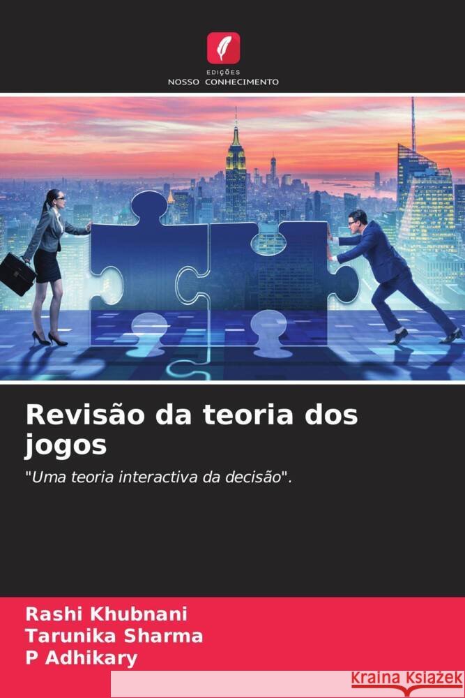 Revis?o da teoria dos jogos Rashi Khubnani Tarunika Sharma P. Adhikary 9786206590576 Edicoes Nosso Conhecimento - książka