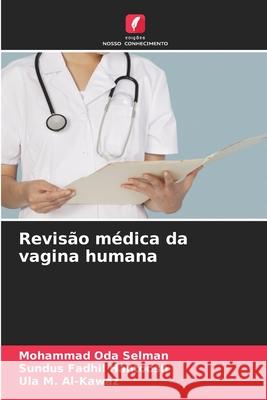 Revis?o m?dica da vagina humana Mohammad Oda Selman Sundus Fadhil Hantoosh Ula M. Al-Kawaz 9786207540273 Edicoes Nosso Conhecimento - książka