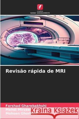 Revis?o r?pida de MRI Farshad Gharebakhshi Mehdi Mirzaei Mohsen Ghorbani 9786207919390 Edicoes Nosso Conhecimento - książka