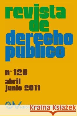 REVISTA DE DERECHO PÚBLICO (Venezuela), No. 126, Abril-Junio 2011 Brewer-Carías, Allan R. 9789803653477 Fundacion Editorial Juridica Venezolana - książka