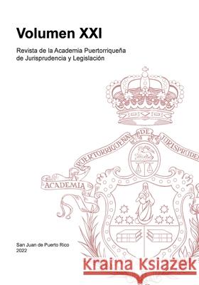 Revista de la Academia Puertorriqueña de Jurisprudencia y Legislación: Volumen XXI Jurisprudencia Y. Legislación, Academia 9781458318572 Lulu.com - książka