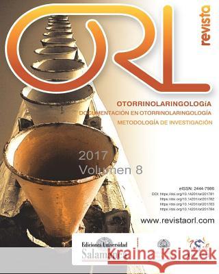 Revista ORL: 2017, vol. 8 Pardal Refoyo Dir, Jose Luis 9781984181084 Createspace Independent Publishing Platform - książka