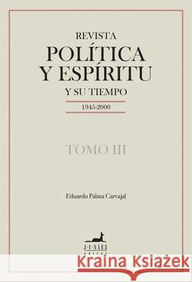 Revista Pol?tica y Esp?ritu y su tiempo 1945-2000 Eduardo Palm 9789563061918 Jc Saez Editor - książka
