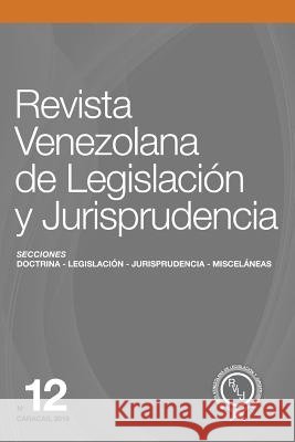 Revista Venezolana de Legislación y Jurisprudencia N° 12 Arteaga Flamerich, María Fernanda, Martínez S., Henry J., Briceño Pérez, Luis David 9781077236189 Independently Published - książka