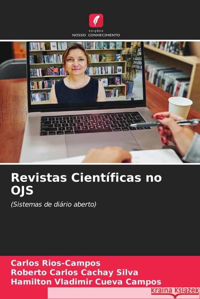 Revistas Científicas no OJS Rios-Campos, Carlos, Cachay Silva, Roberto Carlos, Cueva Campos, Hamilton Vladimir 9786208299729 Edições Nosso Conhecimento - książka