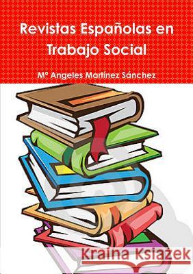 Revistas Españolas en Trabajo Social Martínez Sánchez, Ma Angeles 9781326454876 Lulu.com - książka