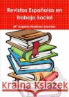 Revistas Españolas en Trabajo Social Martínez Sánchez, Ma Angeles 9781326454876 Lulu.com