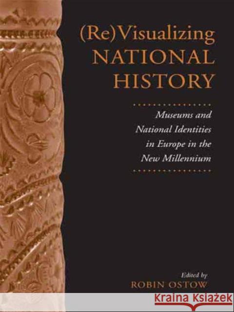 (Re)Visualizing National History: Museums and National Identities in Europe in the New Millennium Ostow, Robin 9781442627024 University of Toronto Press - książka