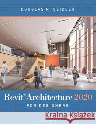 Revit Architecture 2020 for Designers Douglas R. Seidler 9781501352980 Fairchild Books - książka