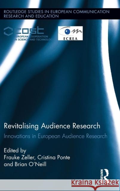 Revitalising Audience Research: Innovations in European Audience Research Frauke Zeller Cristina Ponte Brian O'Neill 9781138787377 Routledge - książka