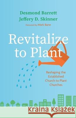 Revitalize to Plant Desmond Barrett Jeffery D. Skinner Mark Bane 9781666758146 Wipf & Stock Publishers - książka