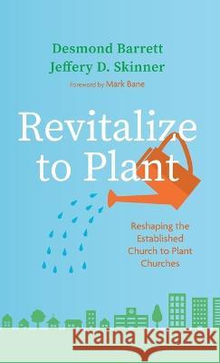 Revitalize to Plant Desmond Barrett Jeffery D. Skinner Mark Bane 9781666758153 Wipf & Stock Publishers - książka