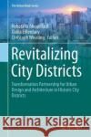 Revitalizing City Districts: Transformation Partnership for Urban Design and Architecture in Historic City Districts Abouelfadl, Hebatalla 9783319462882 Springer