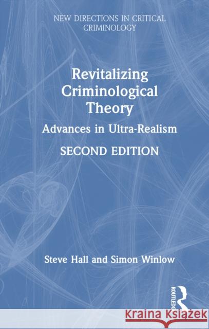 Revitalizing Criminological Theory: Towards a New Ultra-Realism Steve Hall Simon Winlow 9781032878676 Routledge - książka