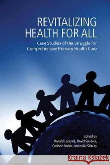 Revitalizing Health for All: Case Studies of the Struggle for Comprehensive Primary Health Care Ronald Labont? David Sanders Corinne Packer 9781487521622 University of Toronto Press - książka