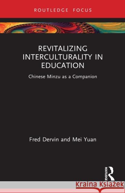 Revitalizing Interculturality in Education: Chinese Minzu as a Companion Fred Dervin Mei Yuan 9781032074122 Routledge - książka