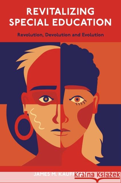 Revitalizing Special Education: Revolution, Devolution, and Evolution James M. Kauffman 9781801174954 Emerald Publishing Limited - książka