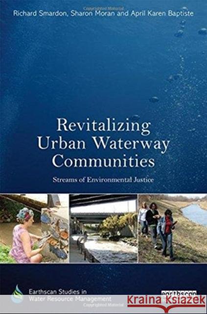 Revitalizing Urban Waterway Communities: Streams of Environmental Justice Sharon Moran Richard Smardon 9781138698611 Routledge - książka