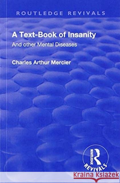 Revival: A Textbook of Insanity (1914): And Other Mental Diseases Charles Arthur Mercier 9781138563919 Routledge - książka