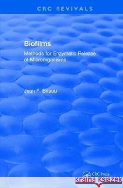 Revival: Biofilms (1995): Methods for Enzymatic Release of Microorganisms Brisou, Jean F. 9781138506657 Taylor and Francis - książka