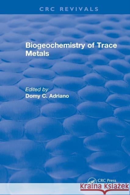Revival: Biogeochemistry of Trace Metals (1992): Advances in Trace Substances Research Adriano, Domy C. 9781138557727 Taylor and Francis - książka