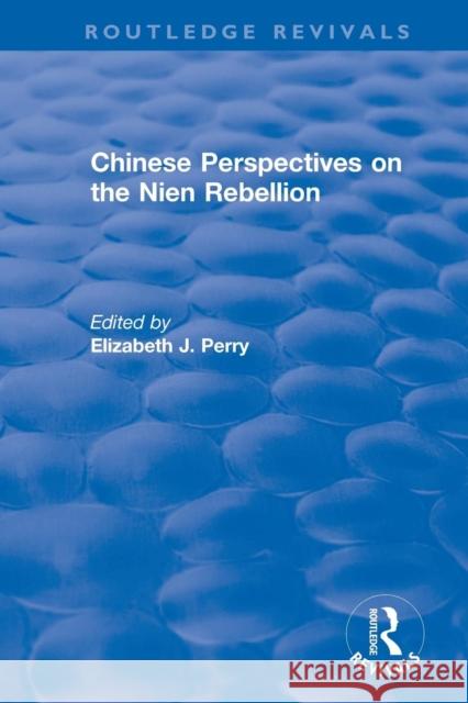 Revival: Chinese Perspectives on the Nien Rebellion (1981) Elizabeth J. Perry 9781138045415 Routledge - książka