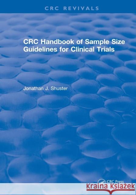 Revival: CRC Handbook of Sample Size Guidelines for Clinical Trials (1990) Jonathan J. Shuster 9781138558427 CRC Press - książka