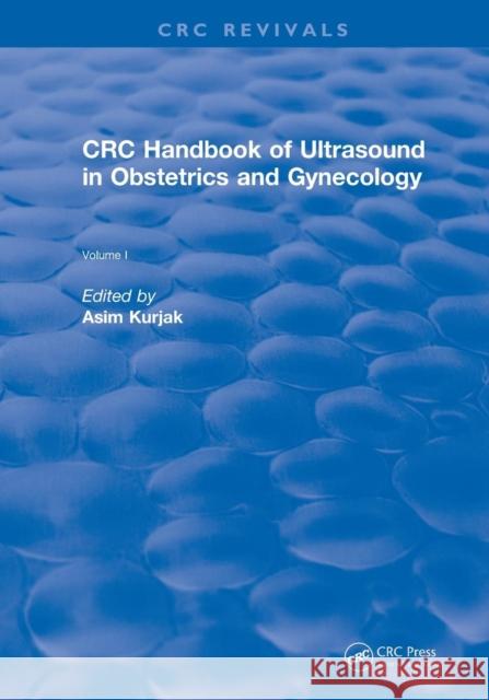Revival: CRC Handbook of Ultrasound in Obstetrics and Gynecology, Volume I (1990) Asim Kurjak 9781138558489 CRC Press - książka