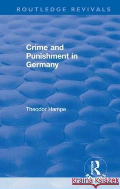 Revival: Crime and Punishment in Germany (1929) Theodor Hampe 9780815368908 Routledge - książka