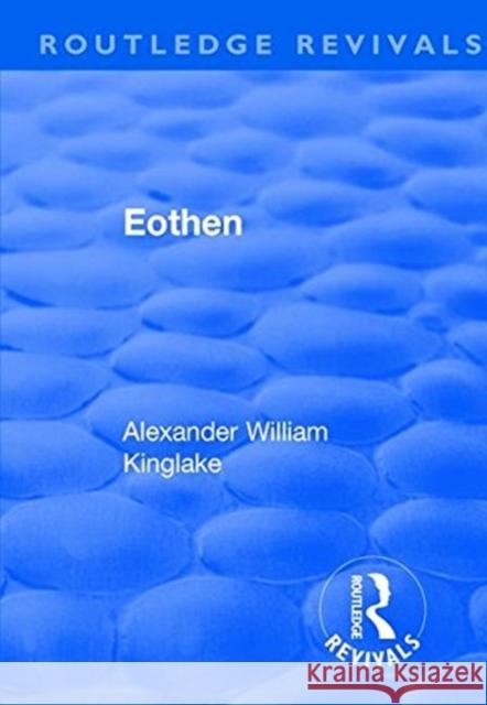 Revival: Eothen (1948) Alexander William Kinglake Henry Romilly Fedden  9781138557611 Routledge - książka