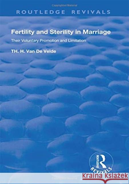 Revival: Fertility and Sterility in Marriage (1929): Their Voluntary Promotion and Limitation Van de Velde, Theodoor Hendrik 9780815376095 CRC Press Inc - książka