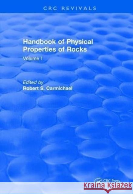 Revival: Handbook of Physical Properties of Rocks (1982): Volume I Carmichael, Robert S. 9781138506794 CRC Press - książka