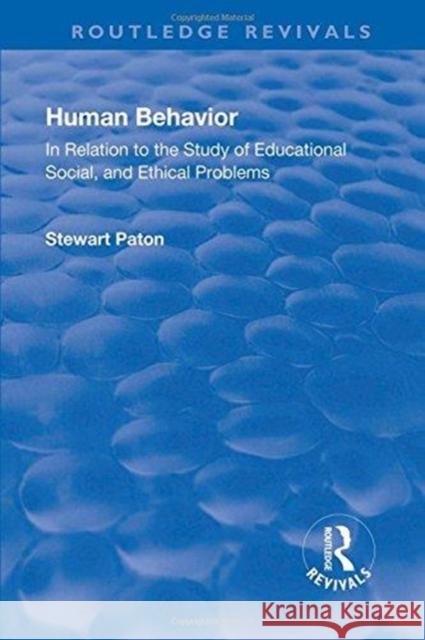 Revival: Human Behavior (1921): In Relation to the Study of Educational, Social & Ethical Problems Stewart Paton 9781138550919 Routledge - książka
