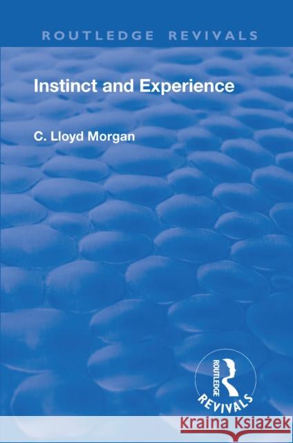 Revival: Instinct and Experience (1912) C. Lloyd Morgan   9781138553903 Routledge - książka