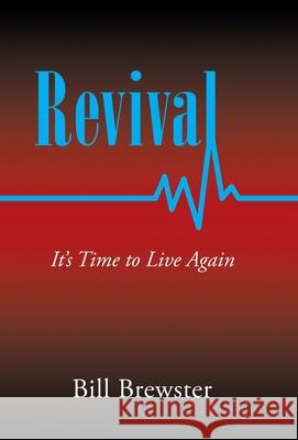 Revival: It's Time to Live Again Bill Brewster 9781664235939 WestBow Press - książka