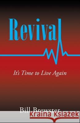 Revival: It's Time to Live Again Bill Brewster 9781664235946 WestBow Press - książka