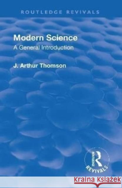 Revival: Modern Science (1929): A General Introduction Thomson, J. Arthur 9781138555235 Routledge - książka