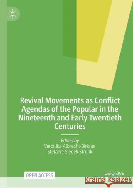 Revival Movements as Conflict Agendas of the Popular in the Nineteenth and Early Twentieth Centuries Veronika Albrecht-Birkner Stefanie Siedek-Strunk 9783031751165 Springer International Publishing AG - książka
