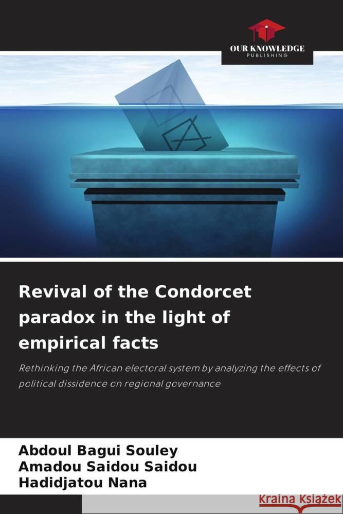 Revival of the Condorcet paradox in the light of empirical facts Abdoul Bagui Souley Amadou Saidou Saidou Hadidjatou Nana 9786208072582 Our Knowledge Publishing - książka