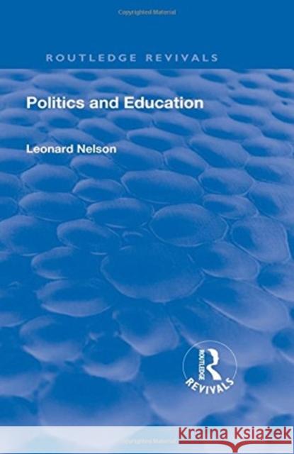 Revival: Politics and Education (1928) Leonard Nelson 9781138550957 Routledge - książka