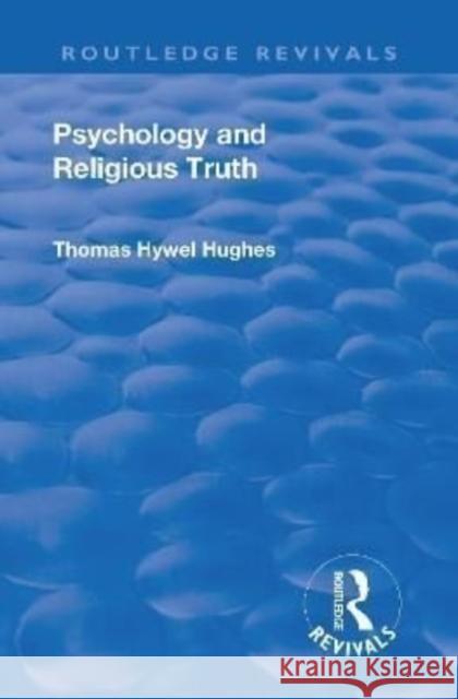 Revival: Psychology and Religious Truth (1942) Thomas Hywel Hughes   9781138551688 Routledge - książka