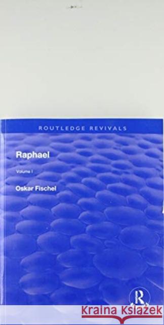 Revival: Raphael (1948): Volume 1 Oskar Fischel 9781138565098 Routledge - książka